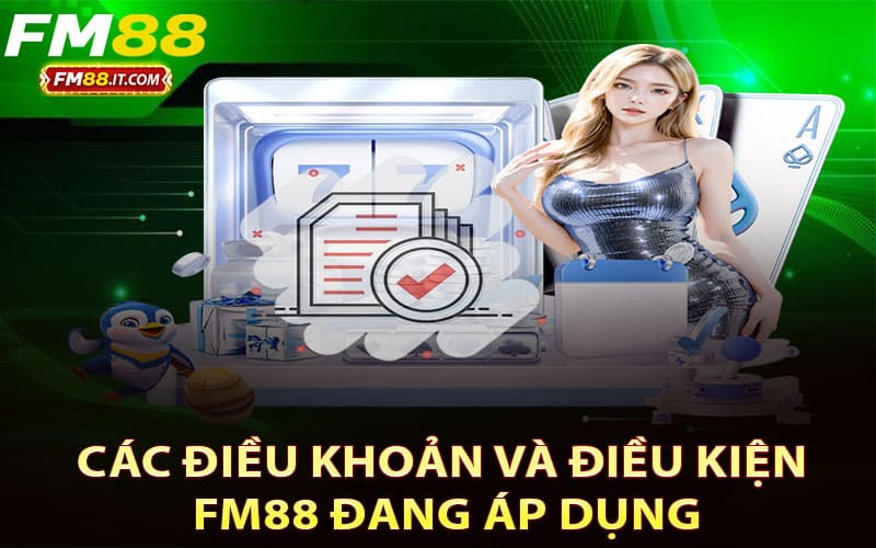 Các Điều Khoản và Điều Kiện FM88 Đang Áp Dụng