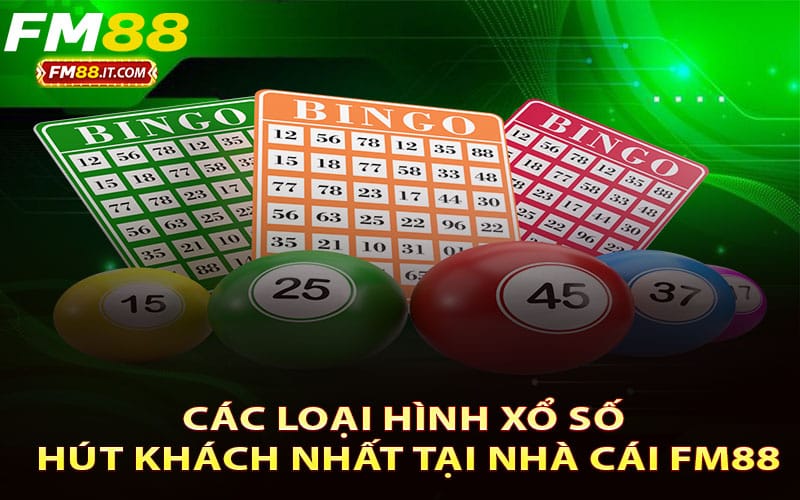 Các loại hình Xổ số hút khách nhất tại nhà cái FM88