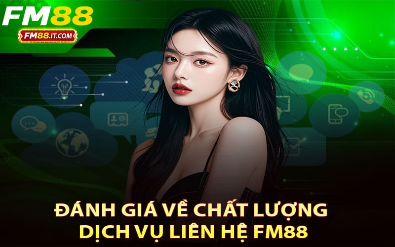 Đánh giá về chất lượng dịch vụ liên hệ FM88