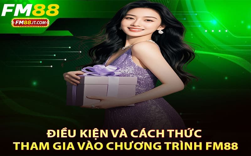 Điều kiện và cách thức tham gia vào chương trình FM88