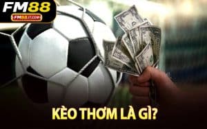 Kèo Thơm Là Gì?