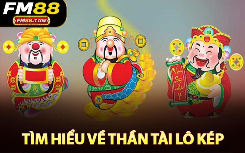Tìm hiểu về thần tài lô kép